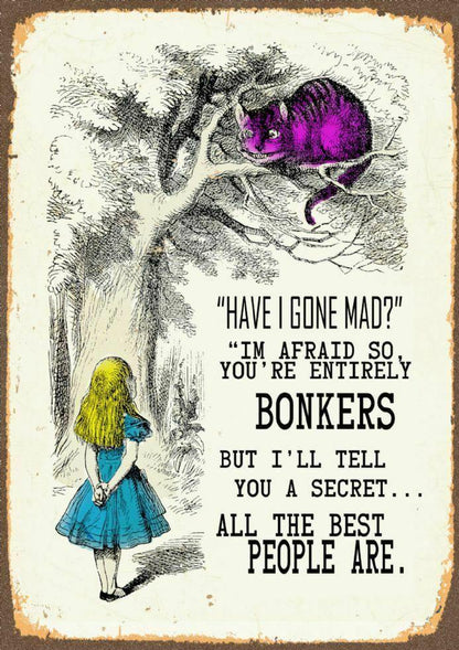 Have I Gone Mad, Entirely Bonkers - Alice in Wonderland Metal Wall Art Sign - Kporium Home & Garden