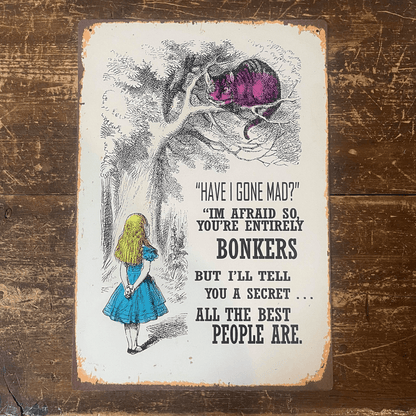 Have I Gone Mad, Entirely Bonkers - Alice in Wonderland Metal Wall Sign - Home Inspired Gifts